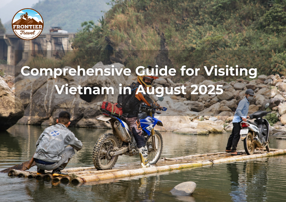 Comprehensive Guide For Visiting Vietnam In August 2025